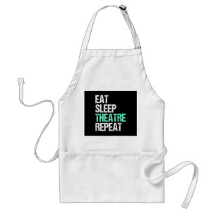 Eat Sleep Theatre Repeat Funny Actor Actress Gift Standard Apron