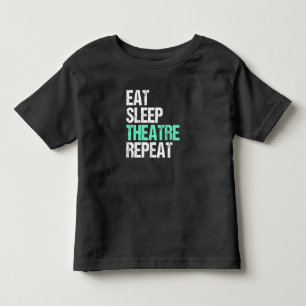 Eat Sleep Theatre Repeat Funny Actor Actress Gift Toddler T-Shirt