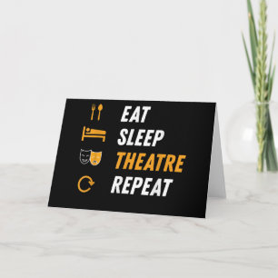 Eat Sleep Theatre Repeat - Funny Musical Graphic Card