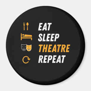 Eat Sleep Theatre Repeat Magnet