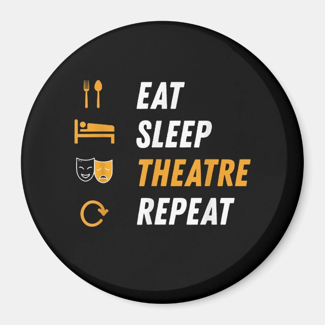 Eat Sleep Theatre Repeat Magnet (Front)