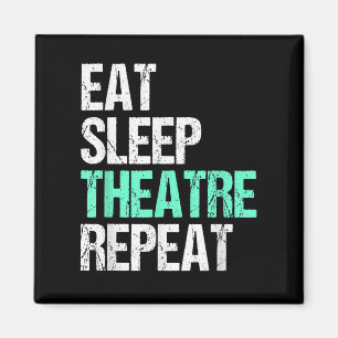 Eat Sleep Theatre Repeat Magnet