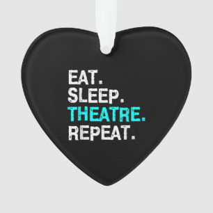 Eat Sleep Theatre Repeat Ornament