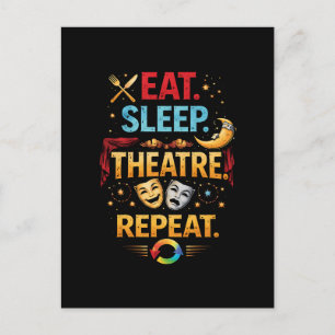 Eat, Sleep, Theatre, Repeat Postcard