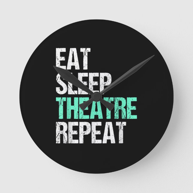 Eat Sleep Theatre Repeat Round Clock (Front)