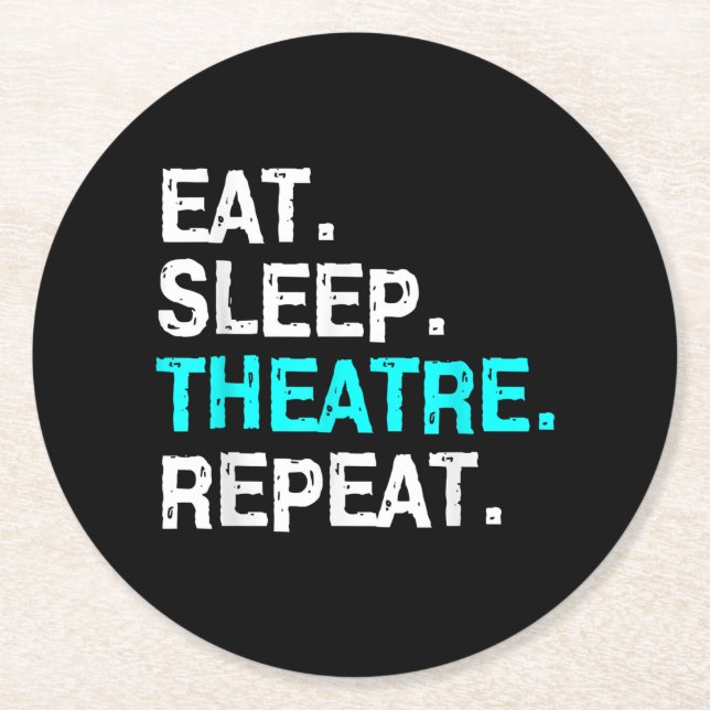 Eat Sleep Theatre Repeat Round Paper Coaster (Front)