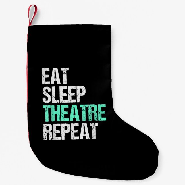Eat Sleep Theatre Repeat Small Christmas Stocking (Front)