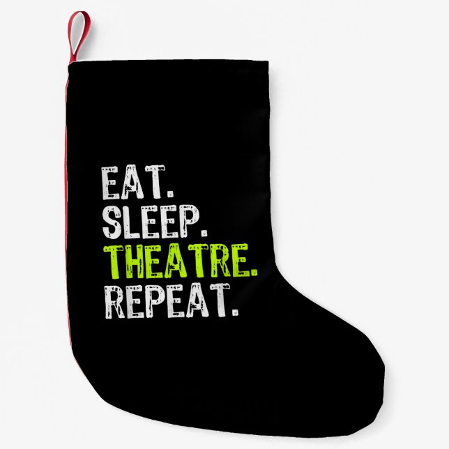 Eat Sleep Theatre Repeat Small Christmas Stocking (Front)