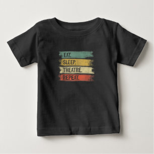 Eat Sleep Theatre Repeat Theatre Tech Gifts Actor Baby T-Shirt