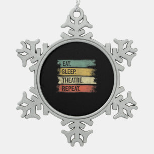 Eat Sleep Theatre Repeat Theatre Tech Gifts Actor Snowflake Pewter Christmas Ornament