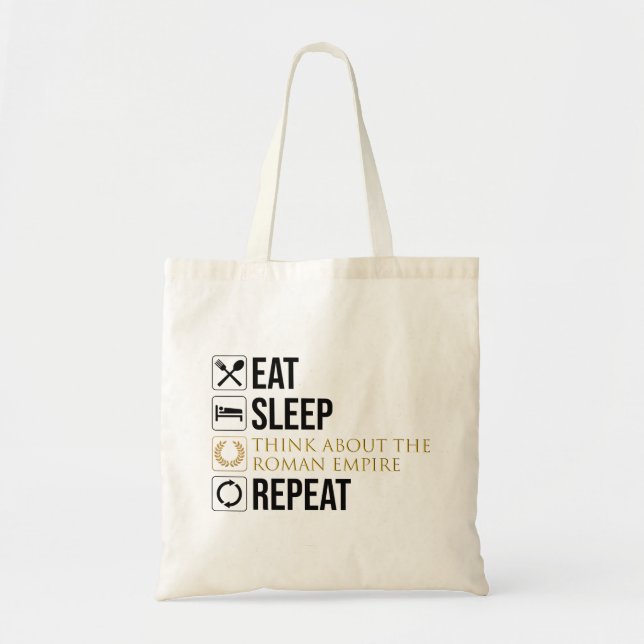 Eat. Sleep. Think About The Roman Empire. Repeat. Tote Bag (Front)