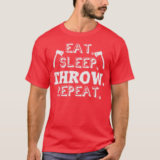 Eat Sleep Throw Repeat Ax Throwing Axes Hatchet 1 T-Shirt