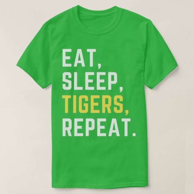 Eat sleep tigers repeat  T-Shirt (Design Front)