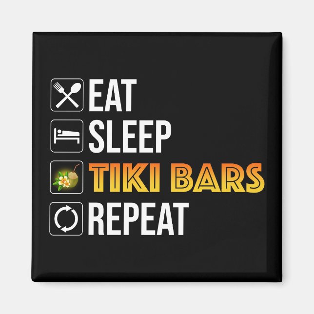 Eat. Sleep. Tiki Bars. Repeat Magnet (Front)
