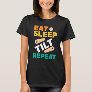 Eat Sleep Tilt Repeat Pinball Arcade Game T-Shirt