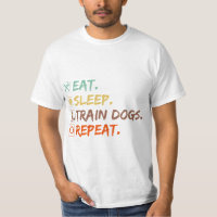 Eat Sleep Train Dogs Repeat Dog Training funny