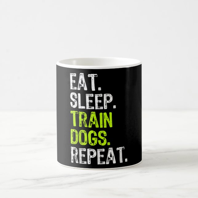 Eat Sleep Train Dogs Trainer Training Funny Coffee Mug (Center)