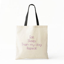 “Eat. Sleep. Train my dog.” Tote Bag