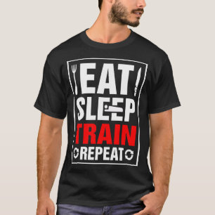 Eat Sleep Train Repeat T-Shirt