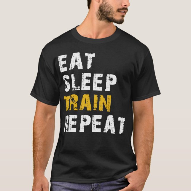 eat sleep train repeat T-Shirt (Front)
