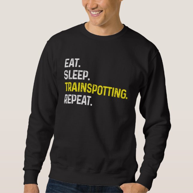 Eat Sleep Train spotting Repeat  Train Spotter Rai Sweatshirt (Front)