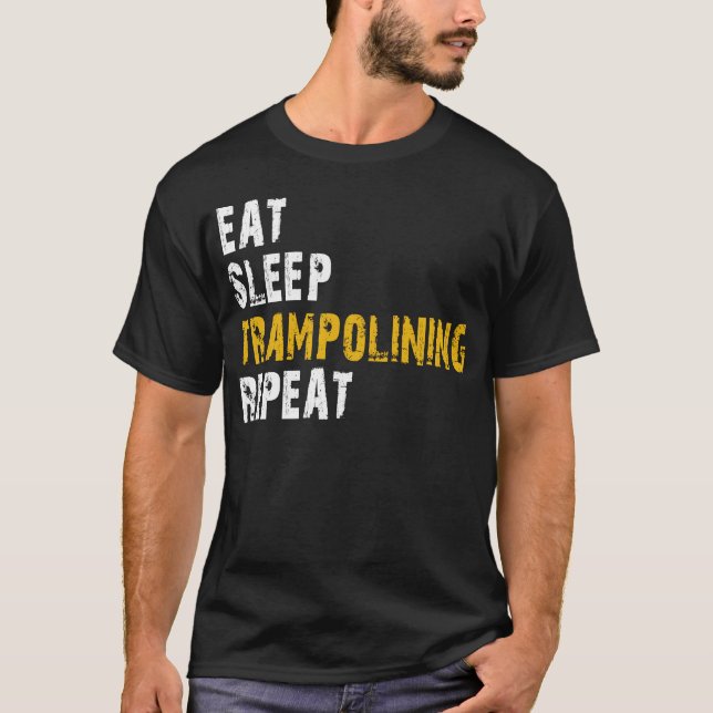eat sleep trampolining repeat T-Shirt (Front)