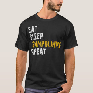 eat sleep trampolining T-Shirt