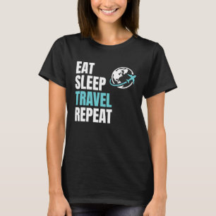 Eat Sleep Travel Repea Airplane Traveling Trip Pla T-Shirt