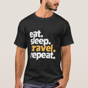 Eat Sleep Travel Repeat Funny Travel T-Shirt