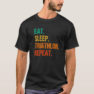 Eat Sleep Triathlon Repeat Running Triathlete Bicy T-Shirt