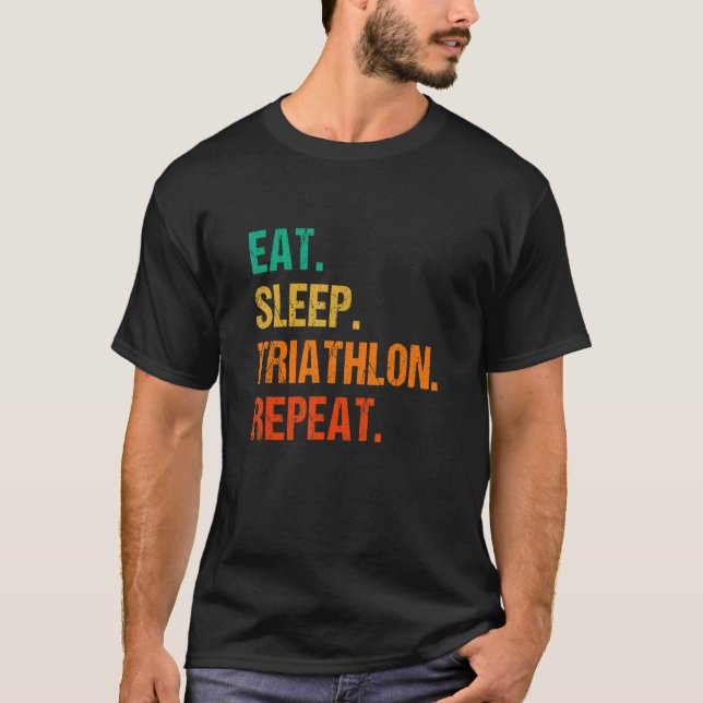 Eat Sleep Triathlon Repeat Running Triathlete Bicy T-Shirt (Front)