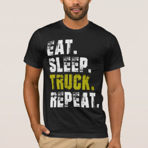 Eat Sleep Truck Repeat - Truck Life T-Shirt