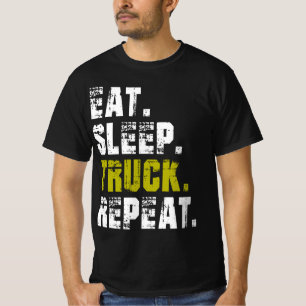 Eat Sleep Truck Repeat - Truck Life T-Shirt