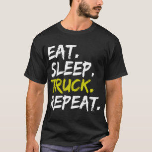 Eat Sleep Truck Repeat Trucker Driver Funny T-Shirt