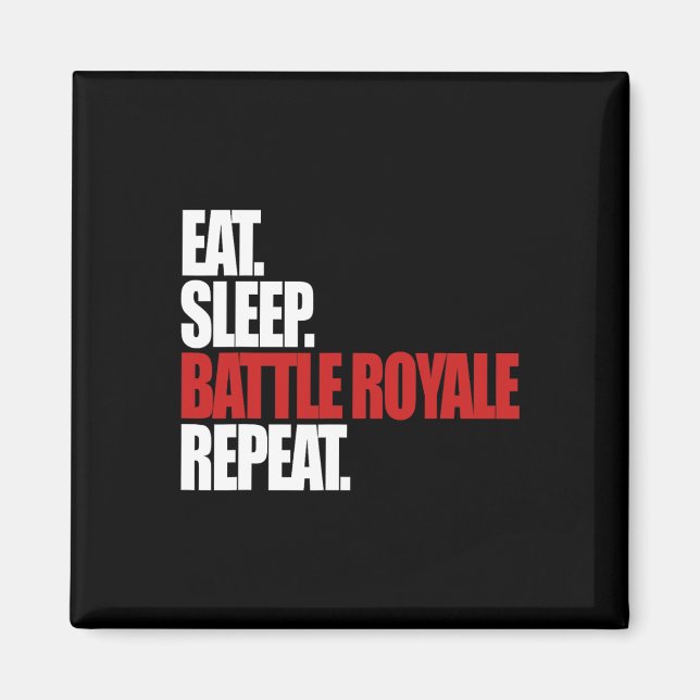 Eat Sleep Ttle Royale Repeat Funny Gamer  Magnet (Front)