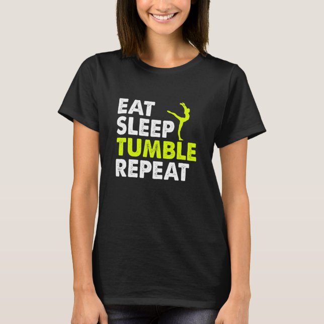 Eat Sleep Tumble Repeat Gymnastics Player Life Rou T-Shirt (Front)
