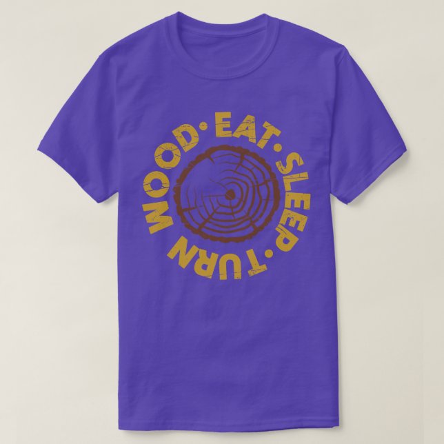 Eat Sleep Turn Wood Repeat Funny Wood Turning T-Shirt (Design Front)