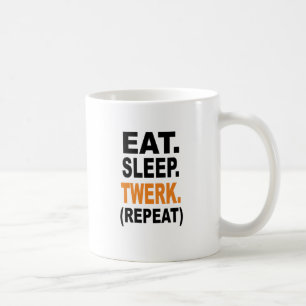 Eat. Sleep. Twerk. Coffee Mug
