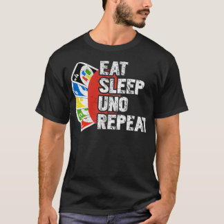 Eat Sleep Uno Repeat Birthday  Funny For Men Women T-Shirt