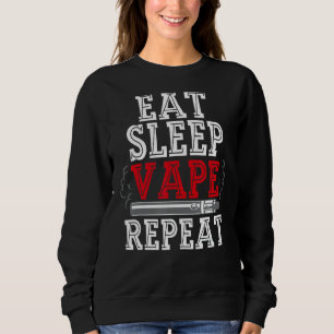 Eat Sleep Vape Repeat Vape  For Men Vape Eat Sleep Sweatshirt
