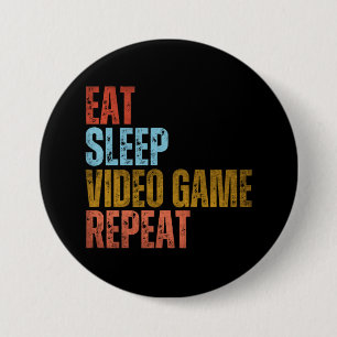 EAT SLEEP VIDEO GAME REPEAT 7.5 CM ROUND BADGE