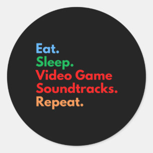 Eat Sleep Video Game Soundtracks Repeat For Gaming Classic Round Sticker