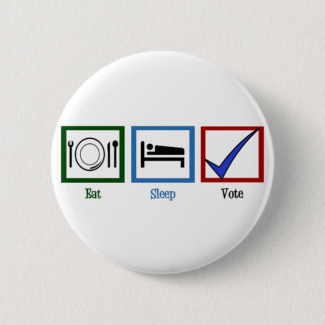 Eat Sleep Vote 6 Cm Round Badge (Front)