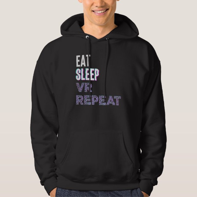Eat Sleep Vr Repeat Virtual Reality Video Game Pc  Hoodie (Front)