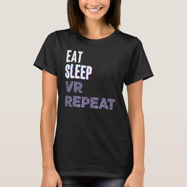 Eat Sleep Vr Repeat Virtual Reality Video Game Pc  T-Shirt (Front)