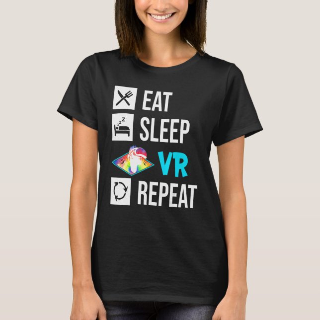 Eat Sleep Vr Repeat Vr Virtual Reality Gaming Game T-Shirt (Front)