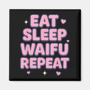 Eat Sleep Waifu Repeat Cute Anime Girl Fan Otaku M Magnet