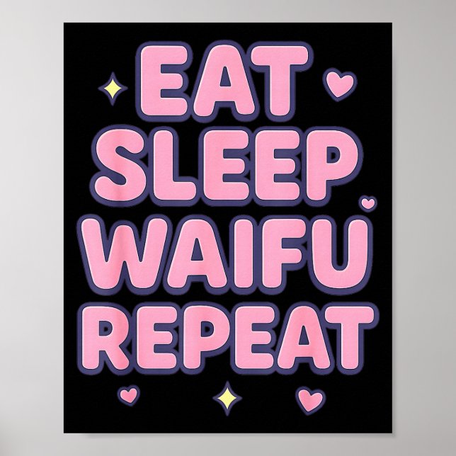 Eat Sleep Waifu Repeat Cute Anime Girl Fan Otaku M Poster (Front)