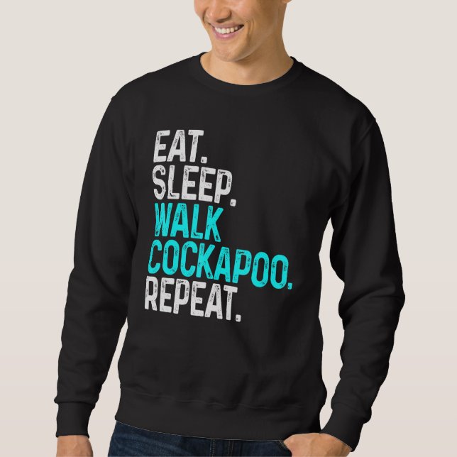 Eat Sleep Walk Cockapoo Funny Dog Walking Dog Sweatshirt (Front)