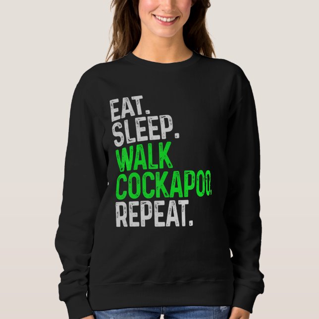 Eat Sleep Walk Cockapoo Repeat Funny Dog Walking D Sweatshirt (Front)